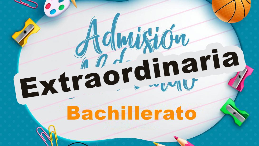 Admisión Extraordinaria Bachillerato